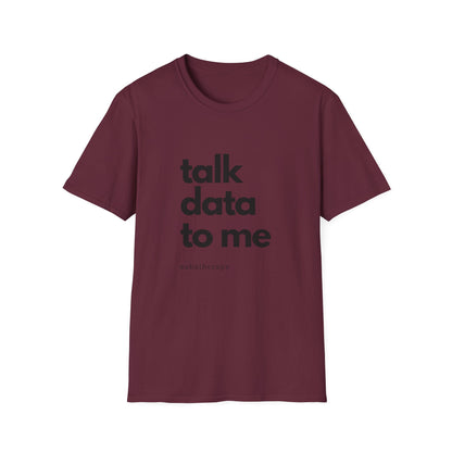 Talk Data: Unisex Softstyle T-Shirt