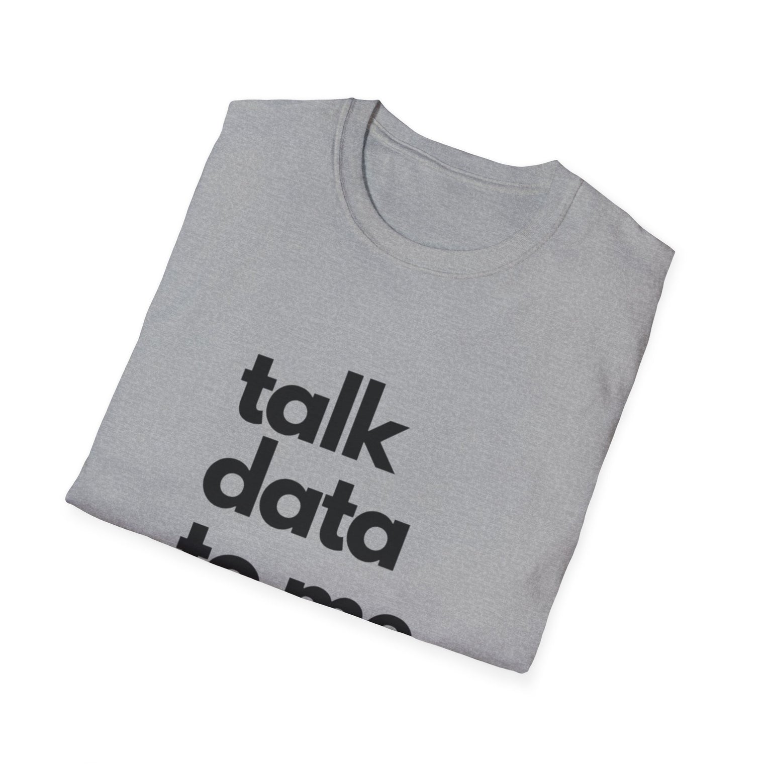 Talk Data: Unisex Softstyle T-Shirt