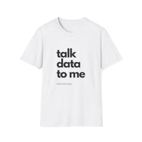 Talk Data: Unisex Softstyle T-Shirt