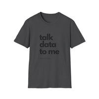 Talk Data: Unisex Softstyle T-Shirt