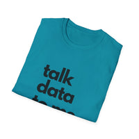 Talk Data: Unisex Softstyle T-Shirt