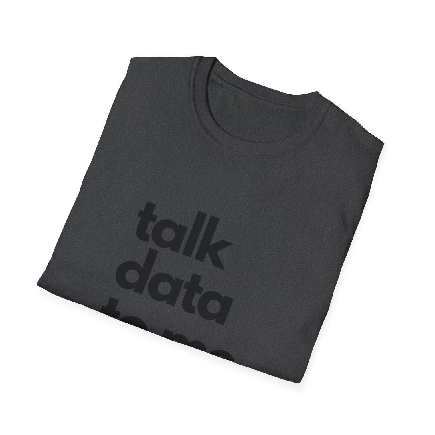 Talk Data: Unisex Softstyle T-Shirt