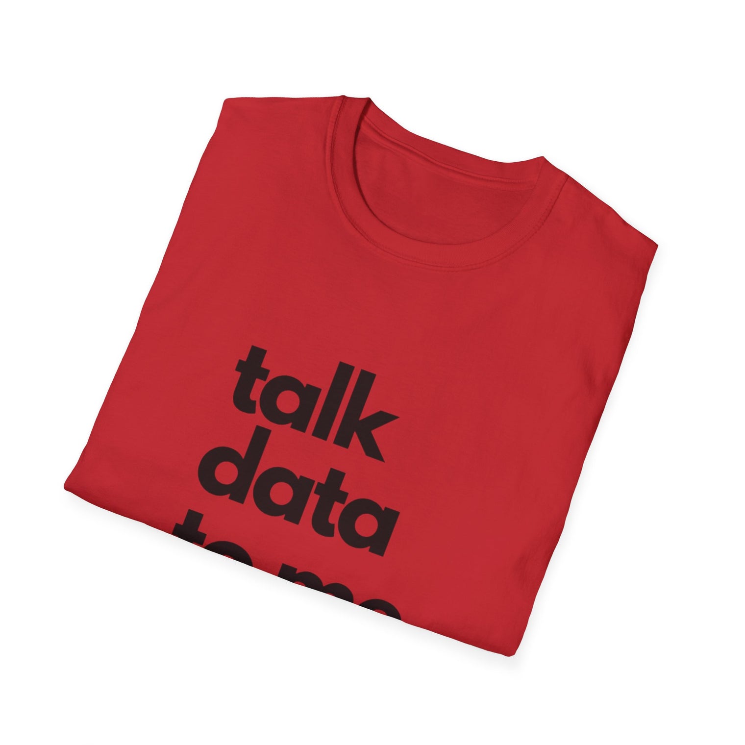 Talk Data: Unisex Softstyle T-Shirt