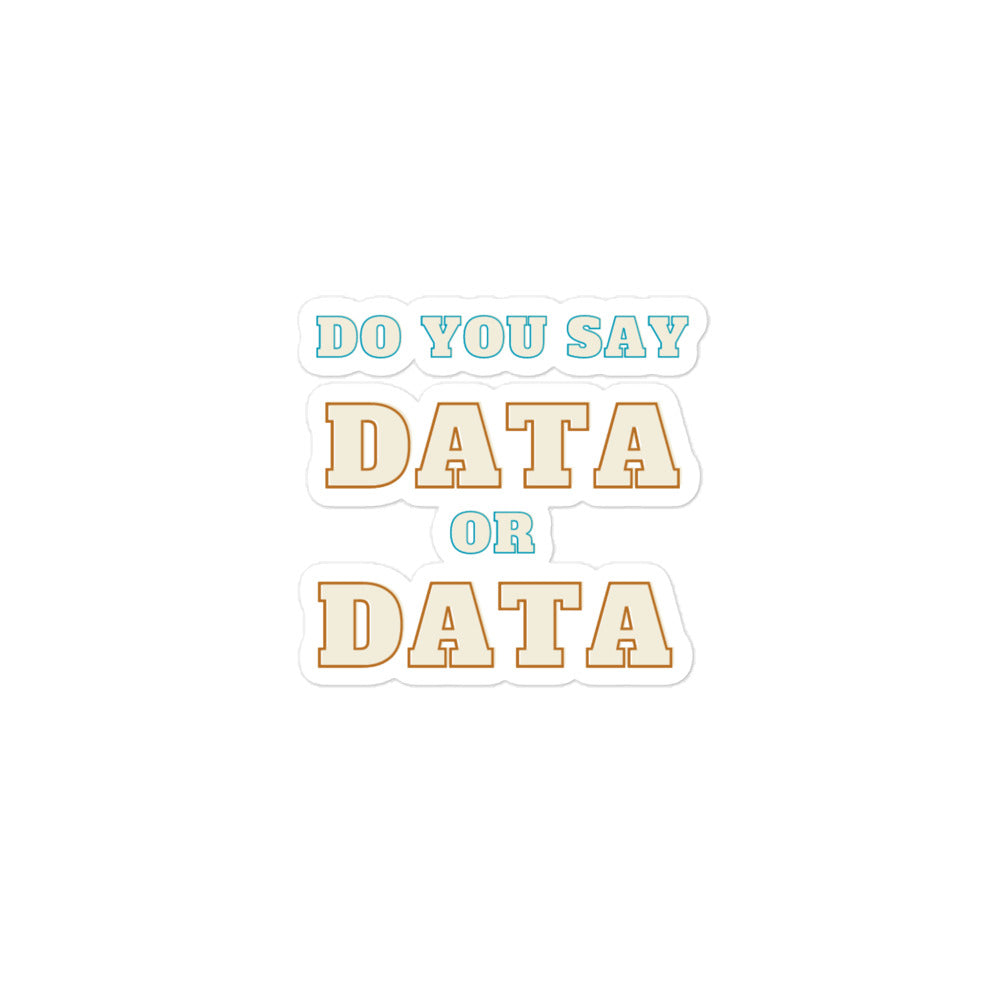 Do You Say Data? Bubble-free stickers